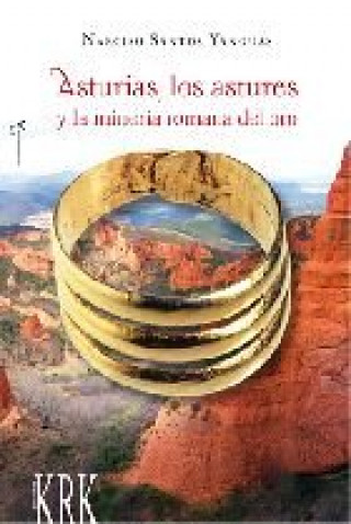 Книга ASTURIAS, LOS ASTURES Y LA MINERIA ROMANA DEL ORO SANTOS YANGUAS