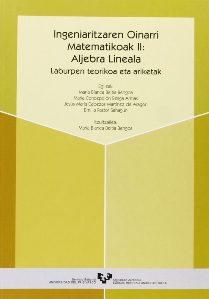 Kniha Ingeniaritzaren oinarri matematikoak II: Aljebra lineala. Laburpen teorikoak eta ariketak Beitia Bengoa