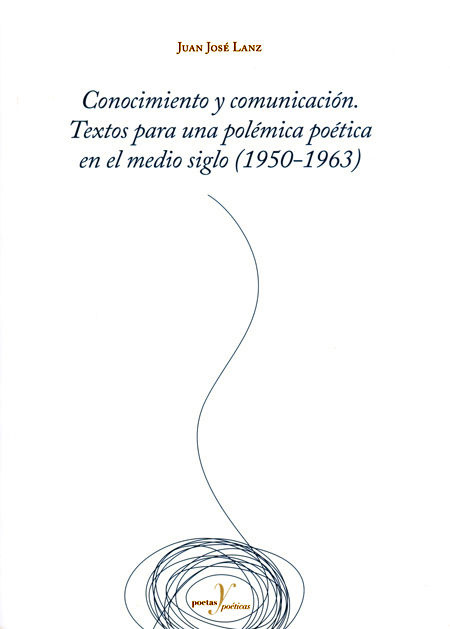 Carte Conocimiento y comunicación. Textos para una polémica poética en el medio siglo (1950-1963) Lanz Rivera