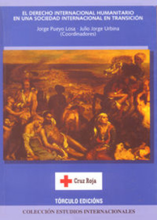 Книга El derecho internacional humanitario en una sociedad internacional en transición Pueyo Losa
