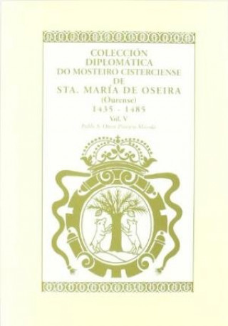Kniha Colección diplomática de mosteiro cisterciense de Sta, María de Oseira (Ourense) 1435-1485 Vol. V Otero Piñeyro Maseda