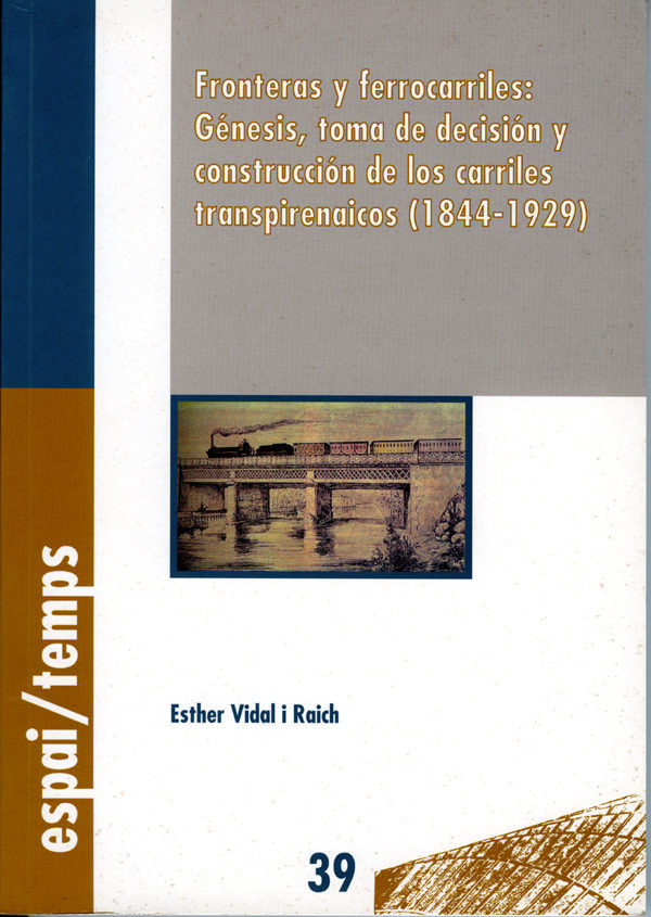 Carte Fronteras y ferrocarriles: génesis, toma de decisión y construcción de los carriles transpirenaicos Vidal Raich