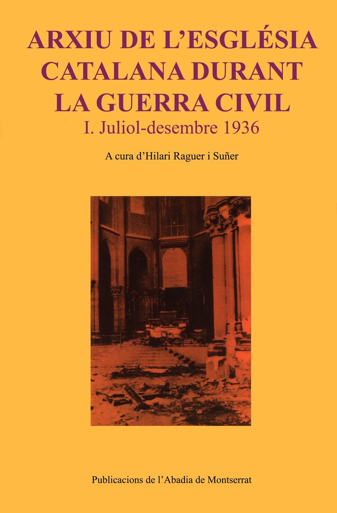 Книга Arxiu de l'església catalana durant la guerra civil. I. Juliol-desembre 1936 Raguer i Suñer