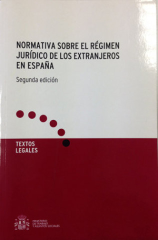 Kniha Normativa sobre el Régimen Jurídico de los Extranjeros en España. Segunda edición MINISTERIO DE TRABAJO E INMIGRACION