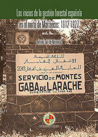 Knjiga Los inicios de la gestión forestal española en el norte de Marruecos: 1912-1927 Garrido Almonacid
