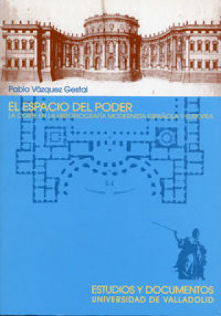 Kniha ESPACIO DEL PODER, EL. LA CORTE EN LA HISTORIOGRAFÍA MODERNISTA ESPAÑOLA Y EUROPEA VAZQUEZ GESTAL