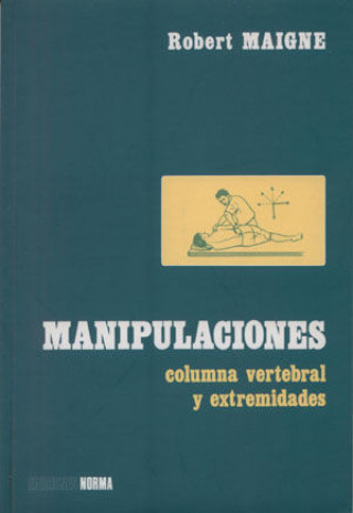Kniha Manipulaciones columna vertebral y extremidades Maigne