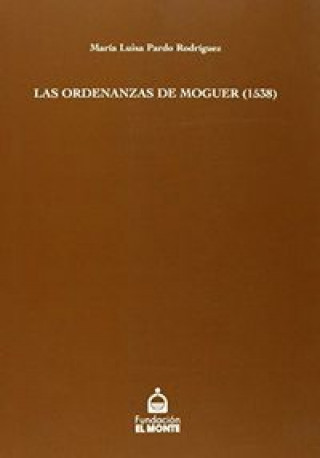 Carte ORDENANZAS DE MOGUER,LAS 1538 PARDO RODRIGUEZ
