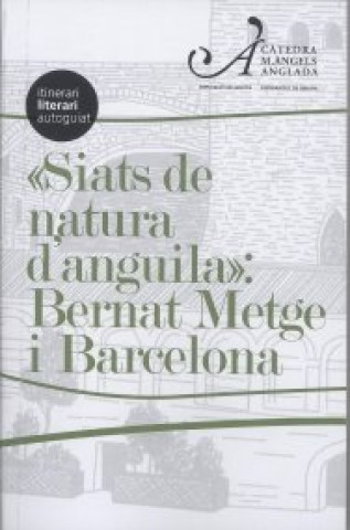 Kniha "Siats de natura d'anguila": Bernat Metge i Barcelona Diversos autors