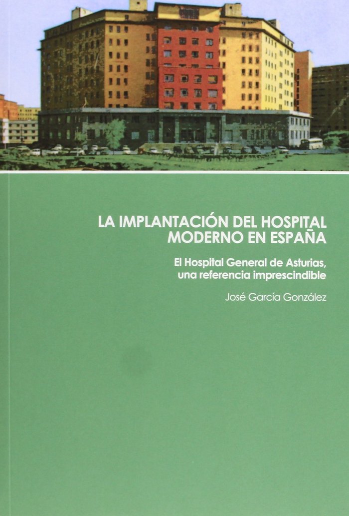 Kniha IMPLANTACION DEL HOSPITAL MODERNO EN ESPAÑA, LA GARCIA GONZALEZ
