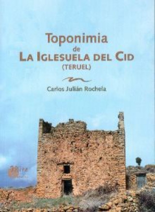 Knjiga Toponimia de La Iglesuela del Cid (Teruel) ROCHELA