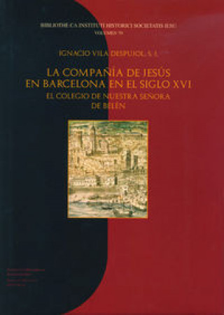 Könyv La Compañía de Jesús en Barcelona en el siglo XVI Vila Despujol