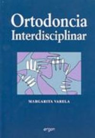 Knjiga Ortodoncia interdisciplinar VARELA MORALES