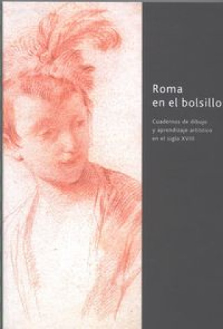 Könyv Roma en el bolsillo. Cuadernos de dibujo y aprendizaje artístico en el siglo XVIII Matilla