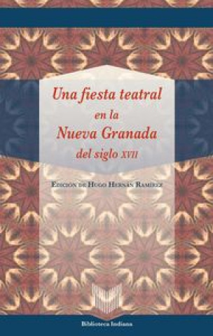 Könyv Una fiesta teatral en la Nueva Granada del s. XVII 