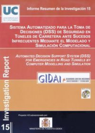 Könyv Sistema automatizado para la toma de decisiones (DSS) de seguridad en túneles de carretera ante suce Grupo de Investigación y Desarrollo de Actividades Industriales (GIDAI). Universidad de Cantabria