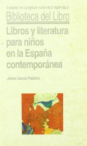 Knjiga Libros y literatura para niños en la España contemporánea CARCIA PADRINO