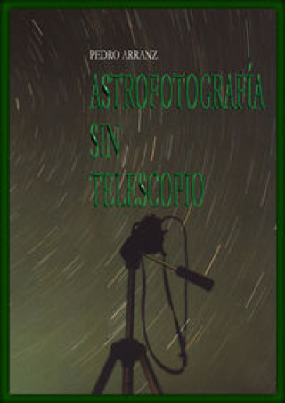 Kniha Astrofotografía sin telescopio Arranz García
