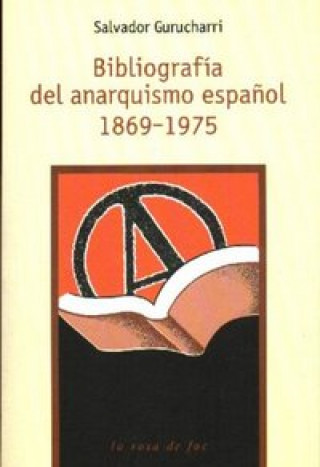 Carte BIBLIOGRAFIA DEL ANARQUISMO ESPAÑOL 1869-1975 GURUCHARRI