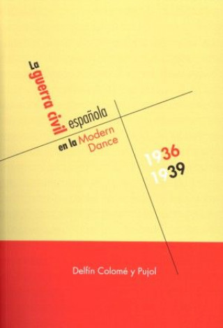 Kniha La Guerra Civil española en la Modern Dance, 1936-1939 Colomé y Pujol