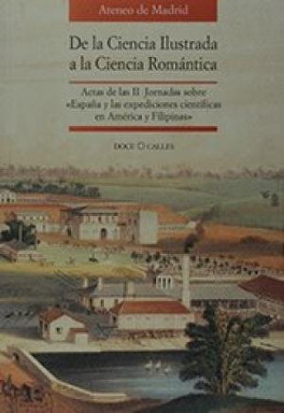 Könyv De la Ciencia Ilustrada a la Ciencia Romántica: Actas de las II Jornadas sobre "España y las expedic Díez Torre