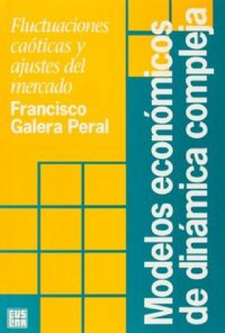 Knjiga MODELOS ECONOMICOS DE DINAMICA COMPLEJA FRANCISCO GALERA PERAL
