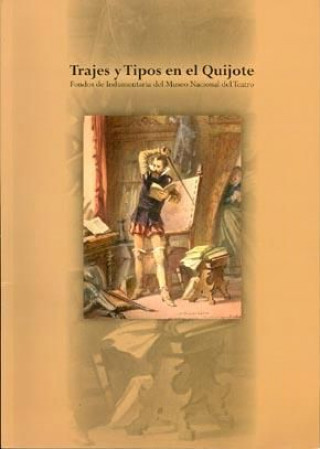 Kniha Trajes y tipos en el Quijote. Fondos de indumentaria del Museo Nacional del Teatro. 