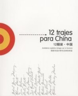 Kniha 12 TRAJES PARA CHINA, DISEÑADORES ESPAÑOLES DIALOGAN CON LA LITER 