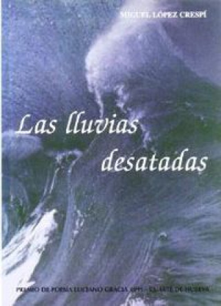 Knjiga Las lluvias desatadas LÓPEZ CRESPÍ