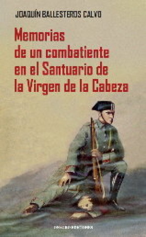 Livre MEMORIAS DE UN COMBATIENTE EN EL SANTUARIO DE LA VIRGEN DE LA CAB BALLESTEROS CALVO