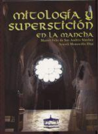 Kniha MITOLOGIA Y SUPERSTICION EN LA MANCHA SE SAN ANDRES SANCHEZ