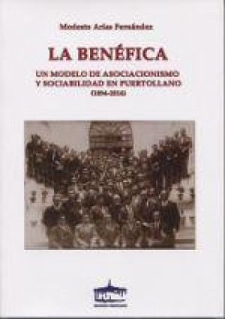 Kniha LA BENEFICA. UN MODELO DE ASOCIACIONISMO Y SOCIABILIDAD EN PUERTO ARIAS FERNANDEZ