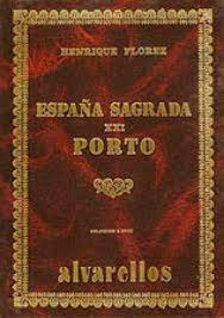 Kniha ESPAÑA SAGRADA XXI PORTO (DE LA GALICIA ANTIGUA) Flórez