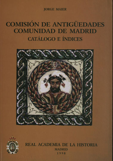 Carte Comisión de Antigüedades de la R.A.H.ª - Comunidad de Madrid. Catálogo e índices. Maier Allende