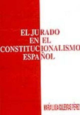 Kniha El jurado en el constitucionalismo español Culebras Pérez