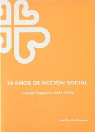 Könyv 50 años de Acción Social Cáritas Española 1947-1997 Sánchez Jiménez