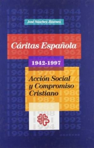 Kniha Cáritas Española 1942-1997 Acción Social y compromiso cristiano Sánchez Jiménez
