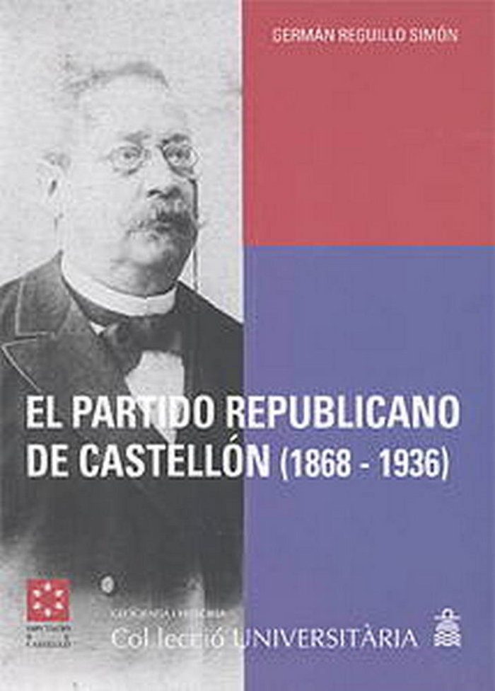 Книга El partido republicano de Castellón : de la extrema izquierda federal al centro político : (1868-193 Reguillo Simón