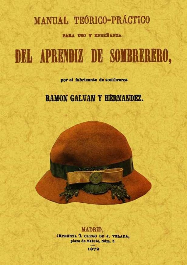 Carte Manual teorico-practico para uso y enseñanza del aprendiz de sombrerero Galvan y Hernandez
