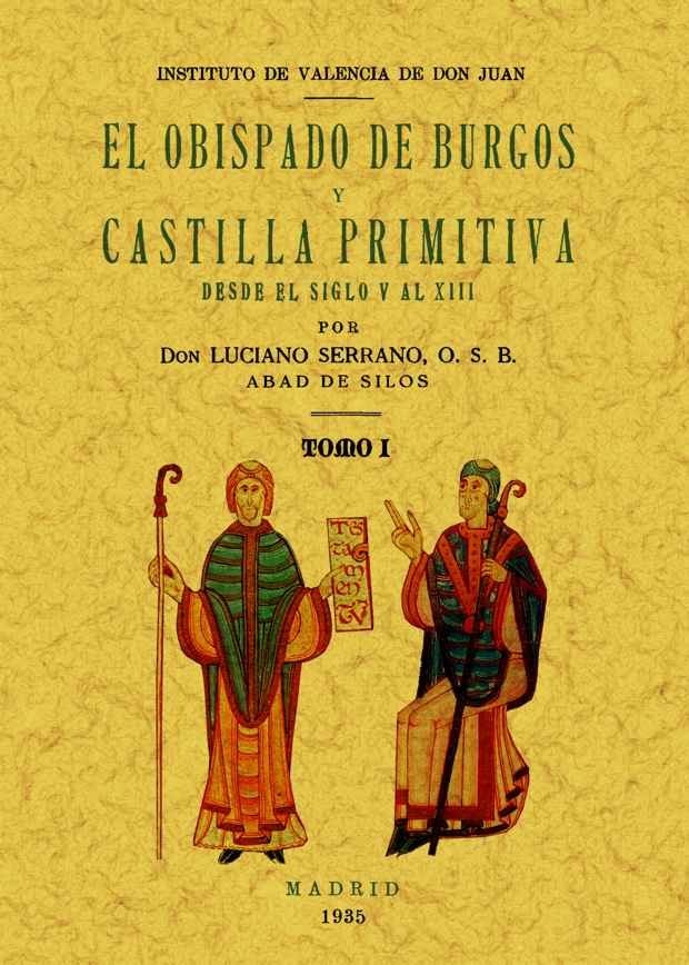 Książka El obispado de Burgos y Castilla primitiva, desde el siglo V al XIII. Tomo 1 Serrano