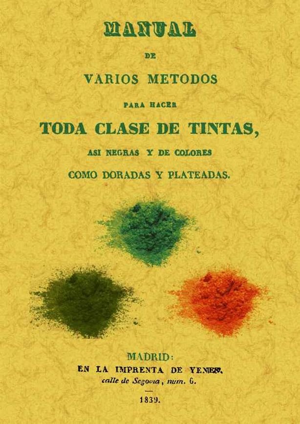 Kniha Manual de varios metodos para hacer toda clase de tintas, asi negras y de colores como doradas y pla Anónimo