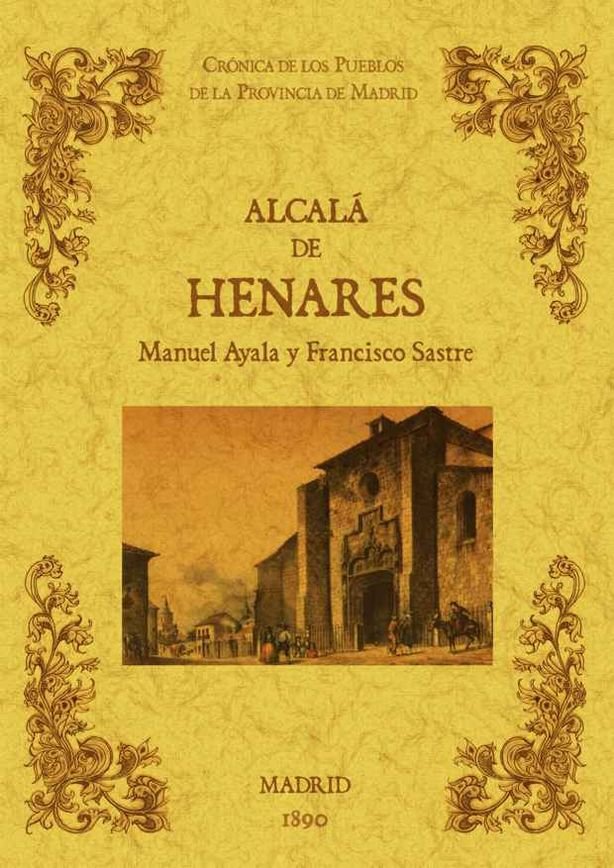Kniha Alcalá de Henares. Biblioteca de la provincia de Madrid: crónica de sus pueblos. Ayala y Raya