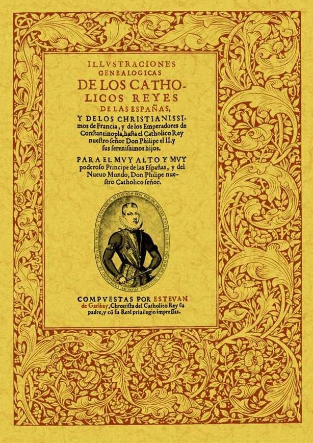 Knjiga Ilustraciones genealógicas de los Catholicos Reyes de las Españas, y de los christianissimos de Fran de Garibay y Zamalloa