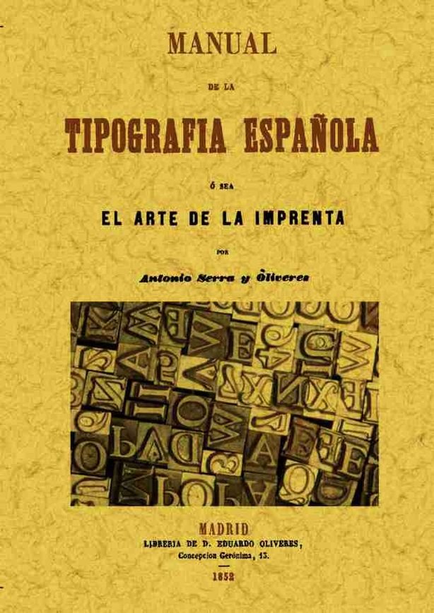 Buch Manual de la tipografia española, o sea el arte de la imprenta Serra y Oliveres