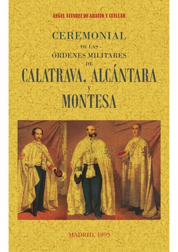 Kniha Ceremonial de las órdenes militares de Calatrava, Alcantara y Montesa Alvarez de Araujo y Cuellar