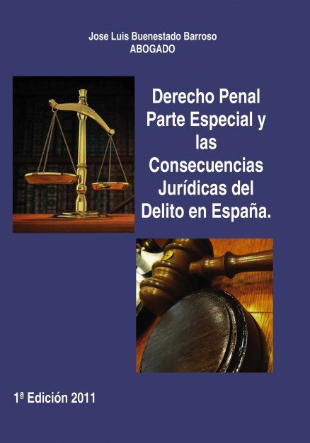 Kniha Derecho Penal Parte Especial y las Consecuencias Jurídicas del Delito en España Abogado Luis Buenestado Barroso