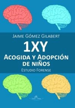 Könyv 1XY - ACOGIDA Y ADOPCIÓN DE NIÑOS. ESTUDIO FORENSE Gómez Gilabert