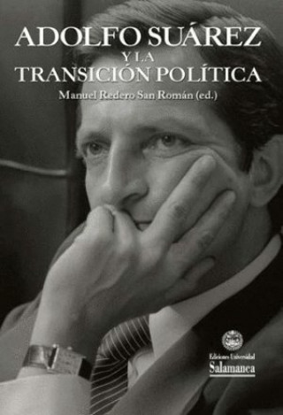 Kniha ADOLFO SUAREZ Y LA TRANSICION POLITICA MANUEL REDERO SAN ROMAN