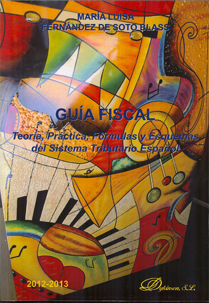 Kniha Guía fiscal. Teoría, práctica, fórmulas y esquemas del sistema tributario español Fernández de Soto Blass