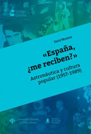 Книга «España, ¿me reciben?»: Astronáutica y cultura popular (1957-1989) Moriente Diaz